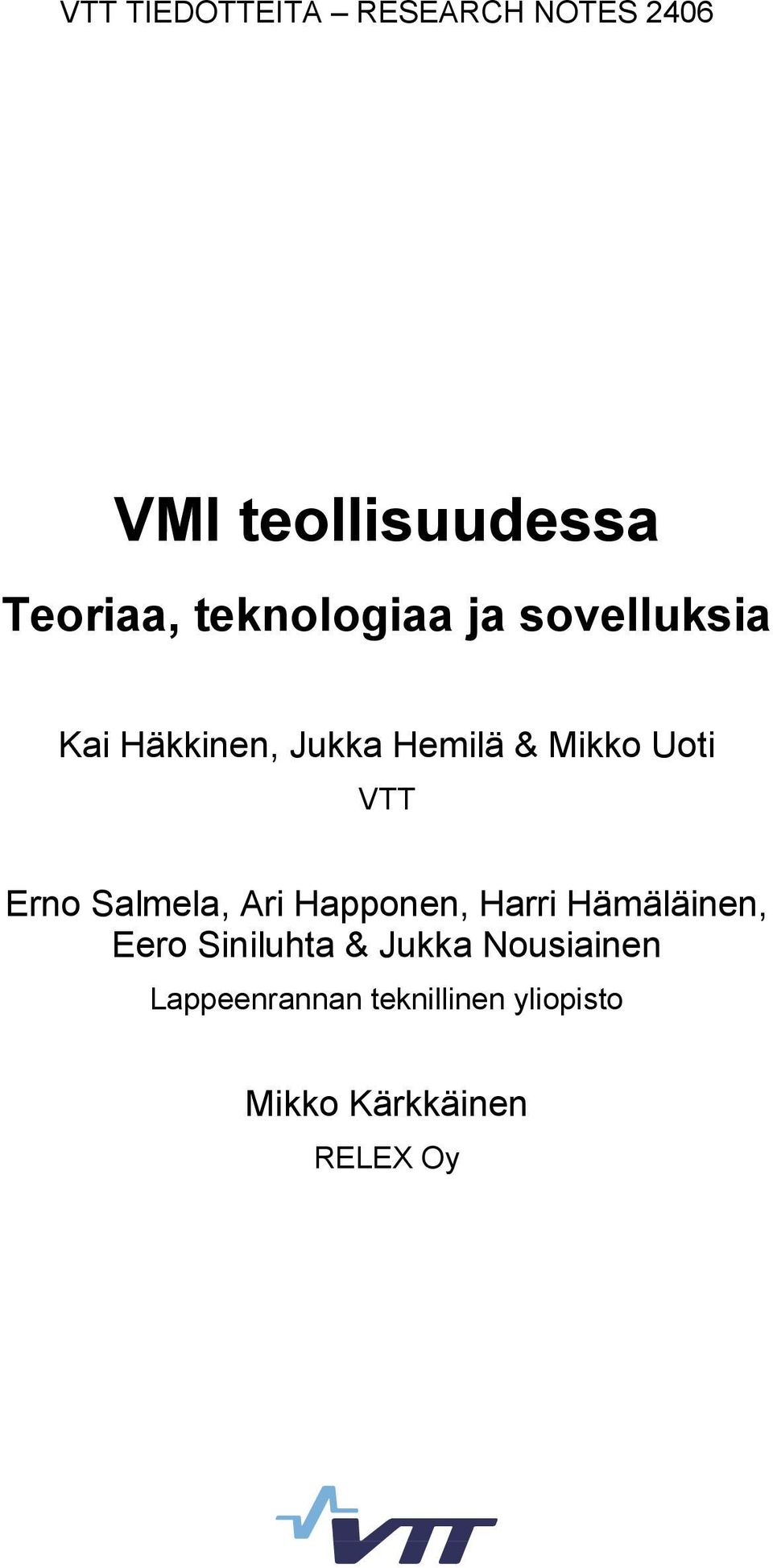 VTT Erno Salmela, Ari Happonen, Harri Hämäläinen, Eero Siniluhta &