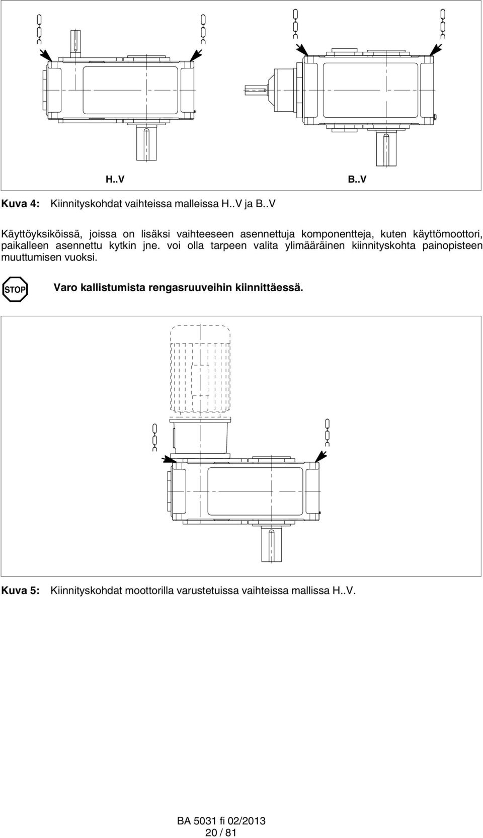 paikalleen asennettu kytkin jne.