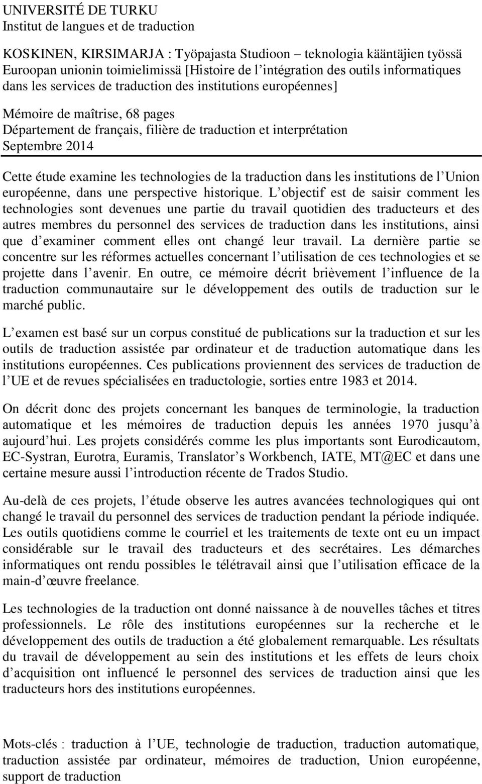 examine les technologies de la traduction dans les institutions de l Union européenne, dans une perspective historique.