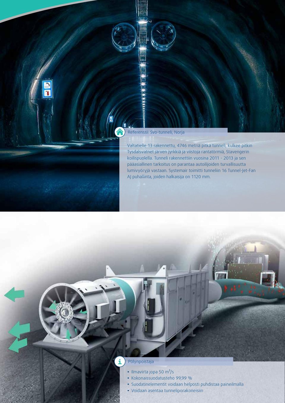 Tunneli rakennettiin vuosina 2011-2013 ja sen pääasiallinen tarkoitus on parantaa autoilijoiden turvallisuutta lumivyöryjä vastaan.