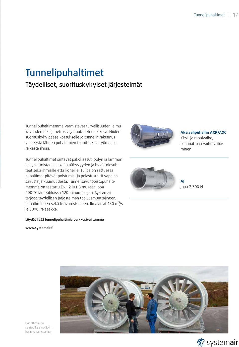 Tunnelipuhaltimet siirtävät pakokaasut, pölyn ja lämmön ulos, varmistaen selkeän näkyvyyden ja hyvät olosuhteet sekä ihmisille että koneille.