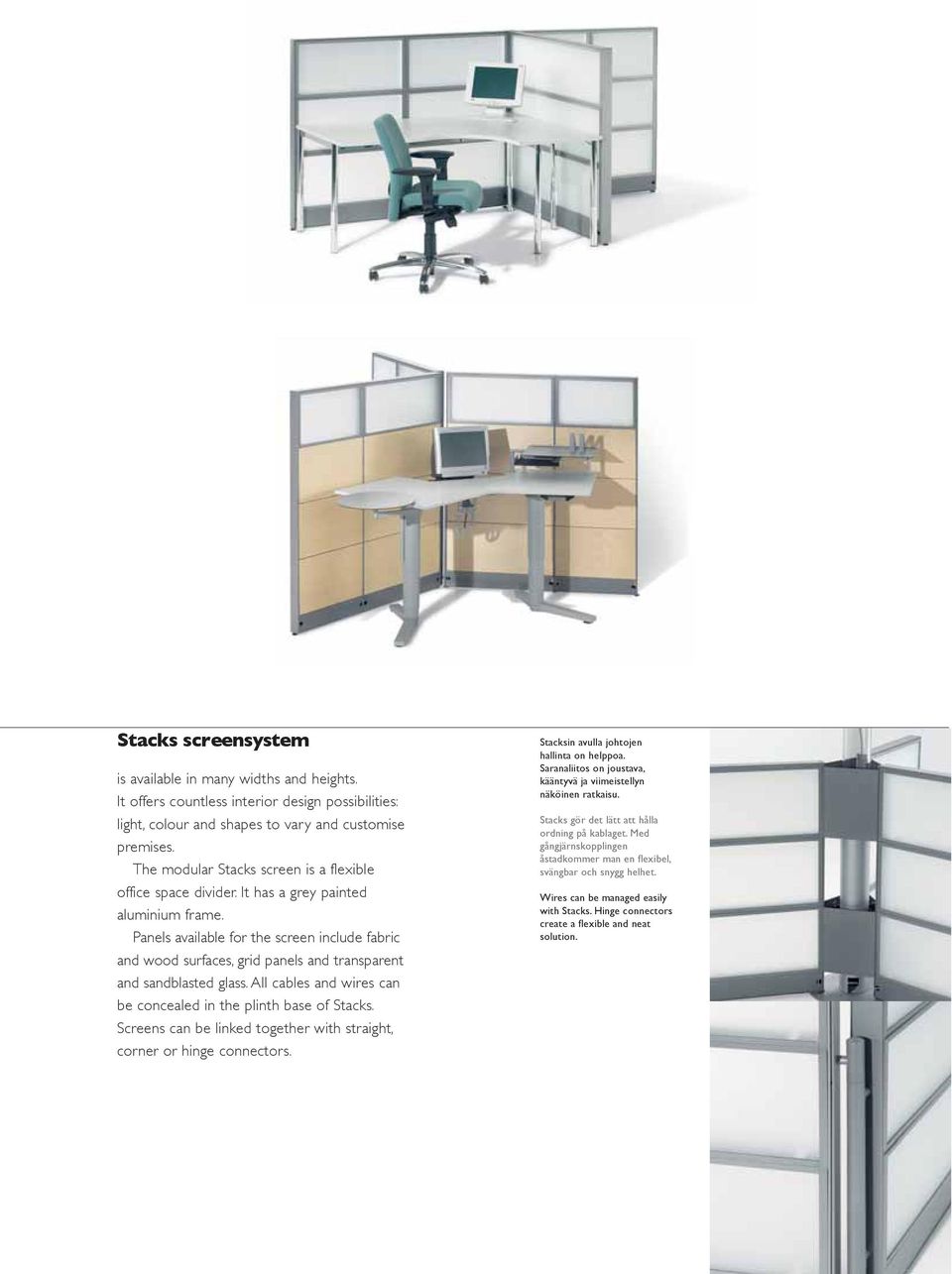 Panels available for the screen include fabric and wood surfaces, grid panels and transparent and sandblasted glass. All cables and wires can be concealed in the plinth base of Stacks.