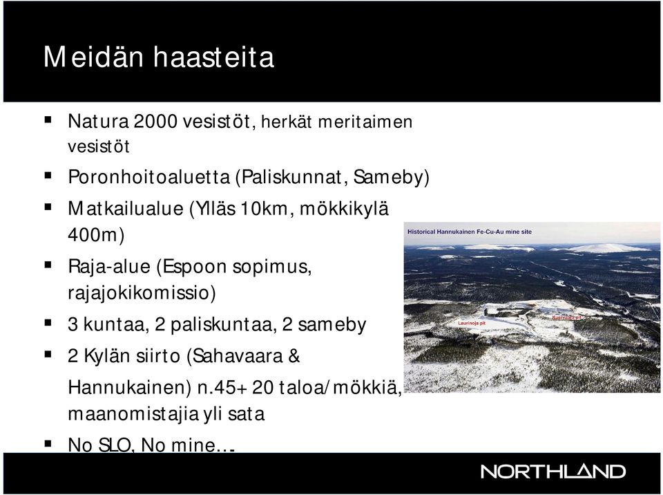 Raja-alue (Espoon sopimus, rajajokikomissio) 3 kuntaa, 2 paliskuntaa, 2 sameby 2