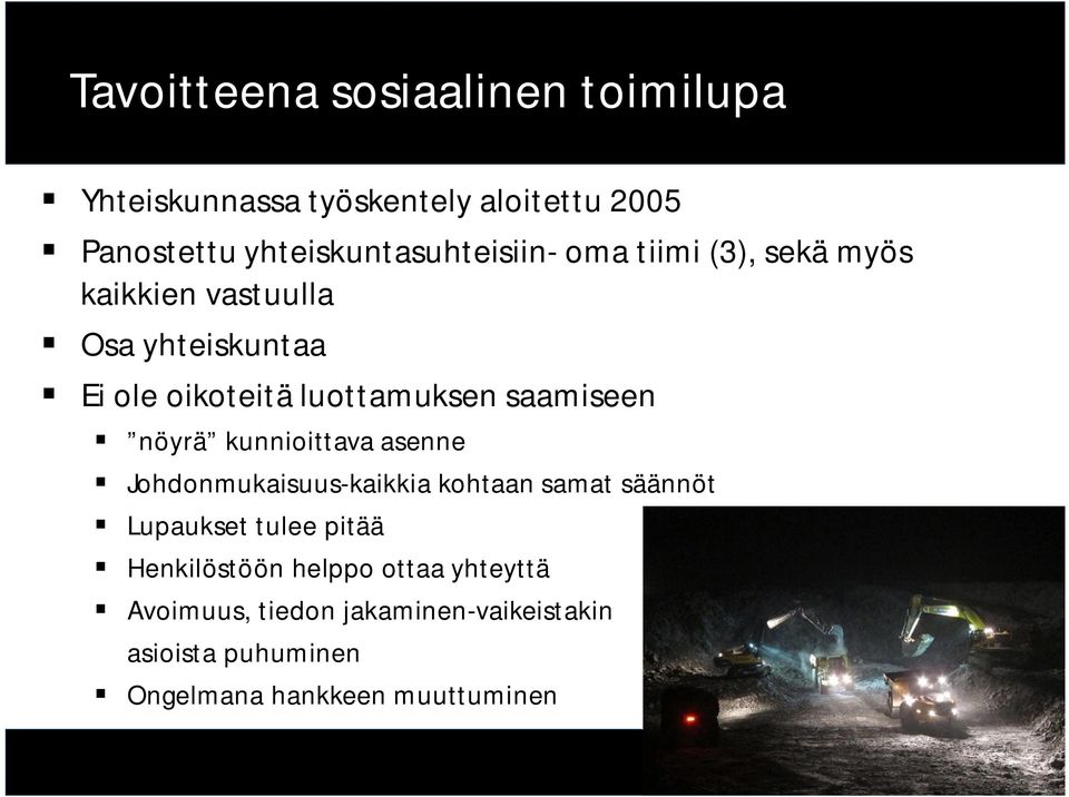 luottamuksen saamiseen nöyrä kunnioittava asenne Johdonmukaisuus-kaikkia kohtaan samat säännöt Lupaukset