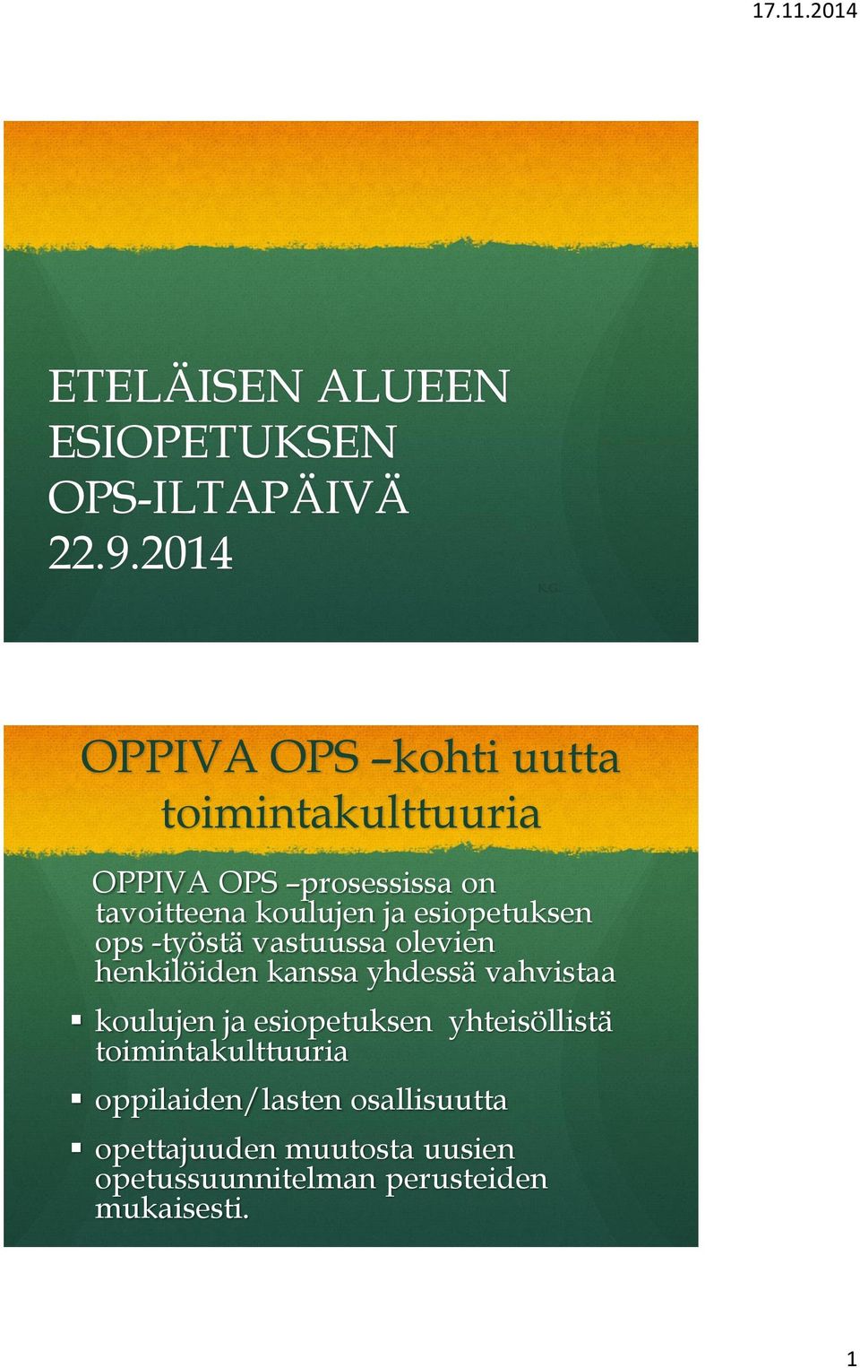 esiopetuksen ops -työstä vastuussa olevien henkilöiden kanssa yhdessä vahvistaa koulujen ja