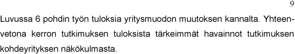 Yhteenvetona kerron tutkimuksen tuloksista