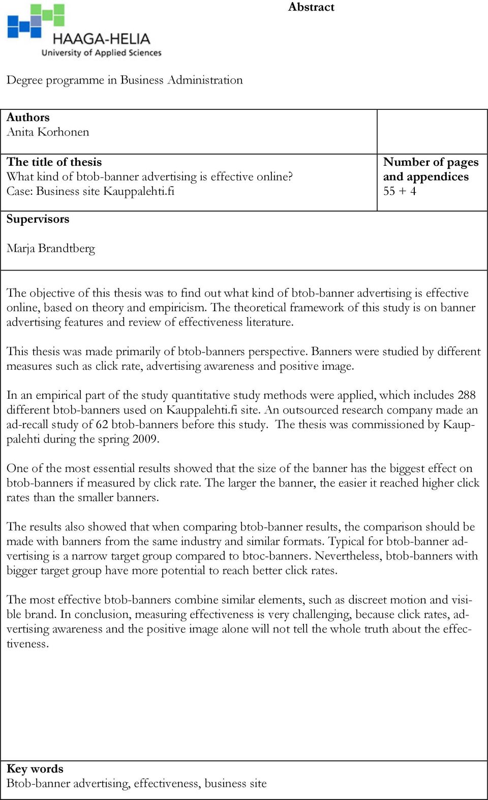 empiricism. The theoretical framework of this study is on banner advertising features and review of effectiveness literature. This thesis was made primarily of btob-banners perspective.