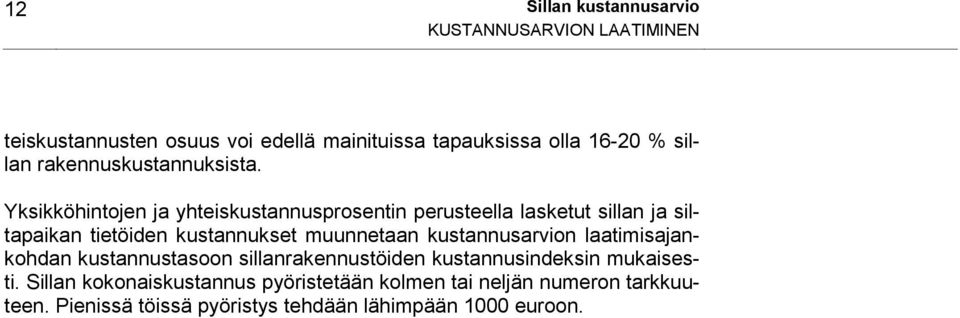 Yksikköhintojen ja yhteiskustannusprosentin perusteella lasketut sillan ja siltapaikan tietöiden kustannukset muunnetaan