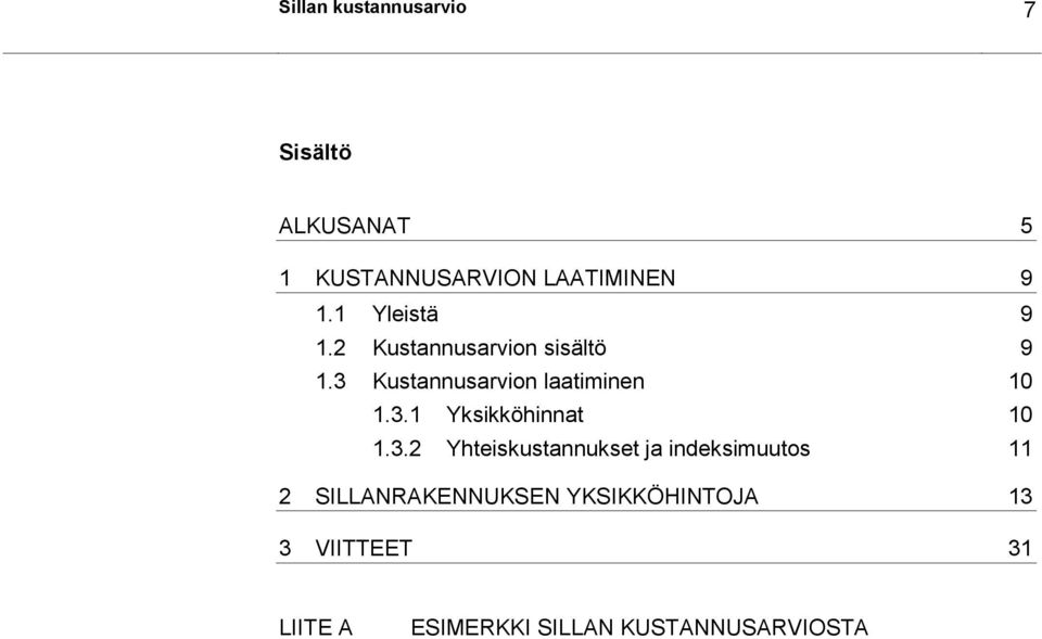 3.1 Yksikköhinnat 10 1.3.2 Yhteiskustannukset ja indeksimuutos 11 2