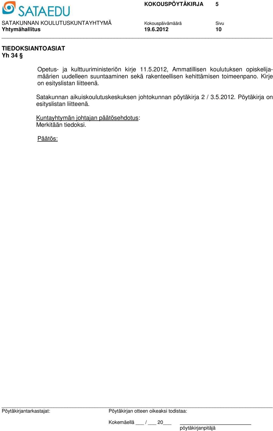 kehittämisen toimeenpano. Kirje on esityslistan liitteenä.