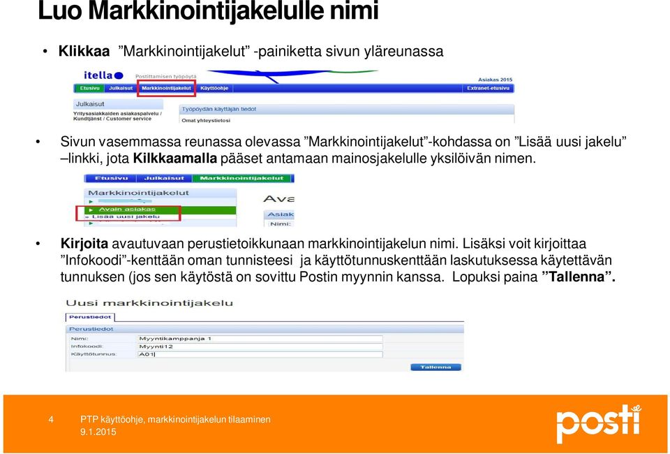 Kirjoita avautuvaan perustietoikkunaan markkinointijakelun nimi.