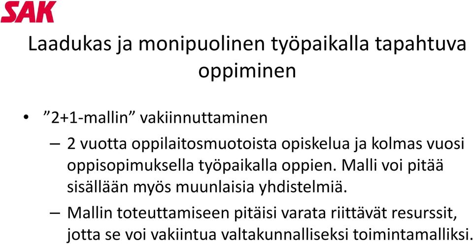 oppien. Malli voi pitää sisällään myös muunlaisia yhdistelmiä.