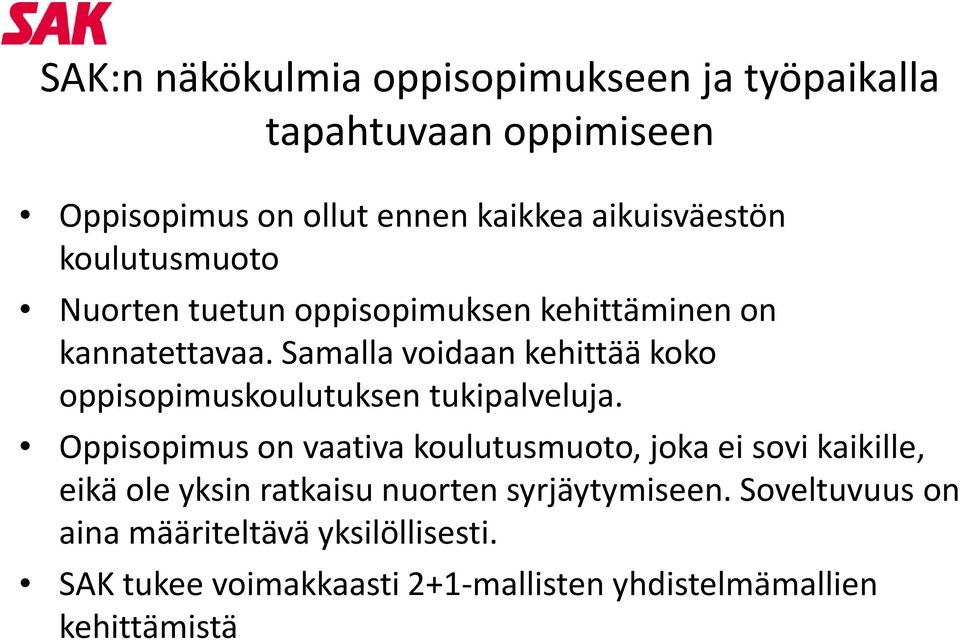 Samalla voidaan kehittää koko oppisopimuskoulutuksen tukipalveluja.