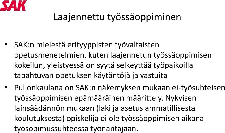 Pullonkaulana on SAK:n näkemyksen mukaan ei-työsuhteisen työssäoppimisen epämääräinen määrittely.