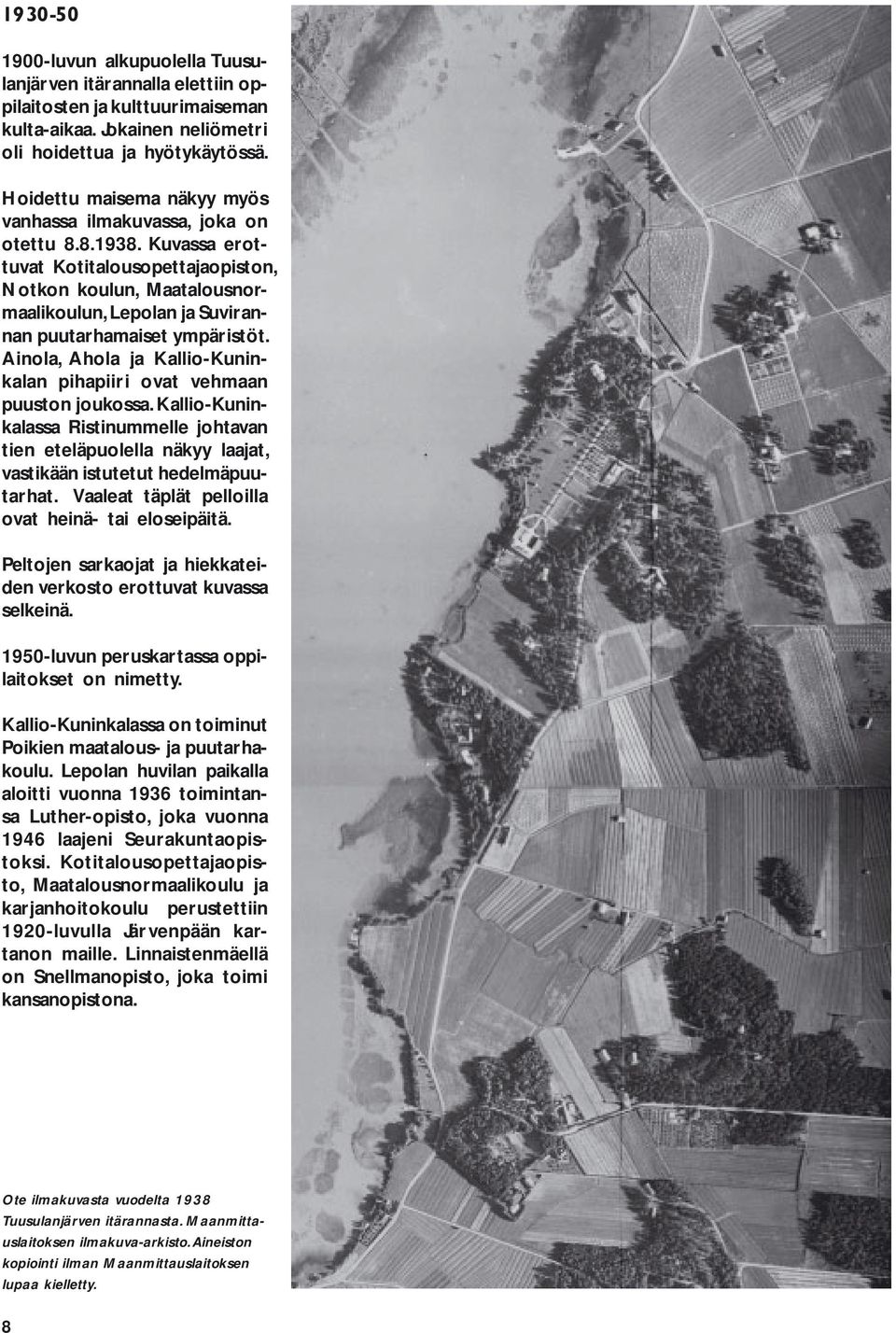 Kuvassa erottuvat Kotitalousopettajaopiston, Notkon koulun, Maatalousnormaalikoulun, Lepolan ja Suvirannan puutarhamaiset ympäristöt.