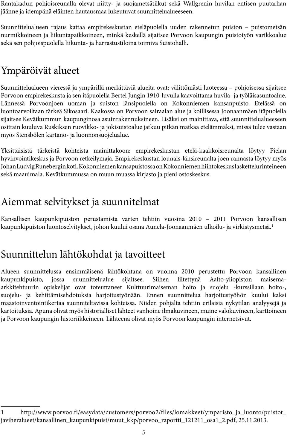 varikkoalue sekä sen pohjoispuolella liikunta- ja harrastustiloina toimiva Suistohalli.