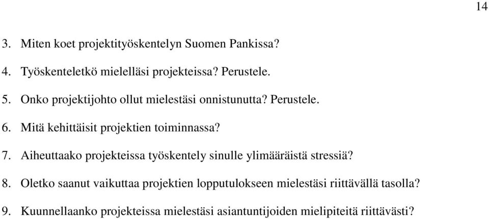 Aiheuttaako projekteissa työskentely sinulle ylimääräistä stressiä? 8.