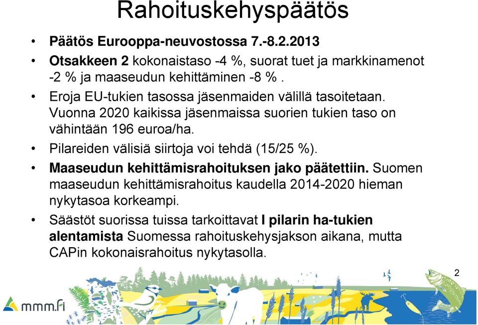 Pilareiden välisiä siirtoja voi tehdä (15/25 %). Maaseudun kehittämisrahoituksen jako päätettiin.