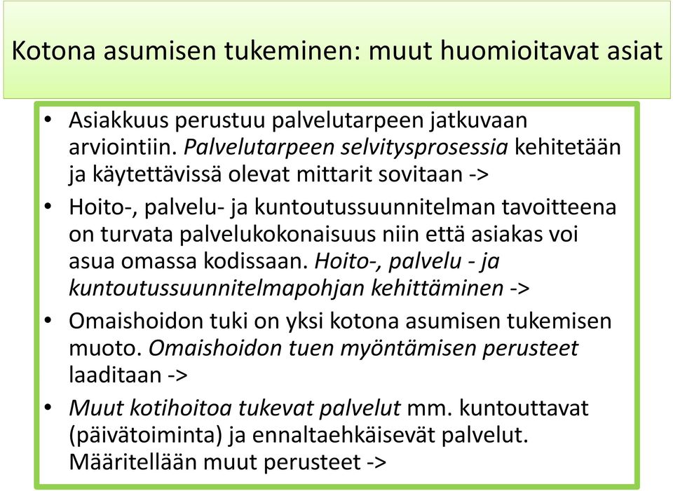 palvelukokonaisuus niin että asiakas voi asua omassa kodissaan.