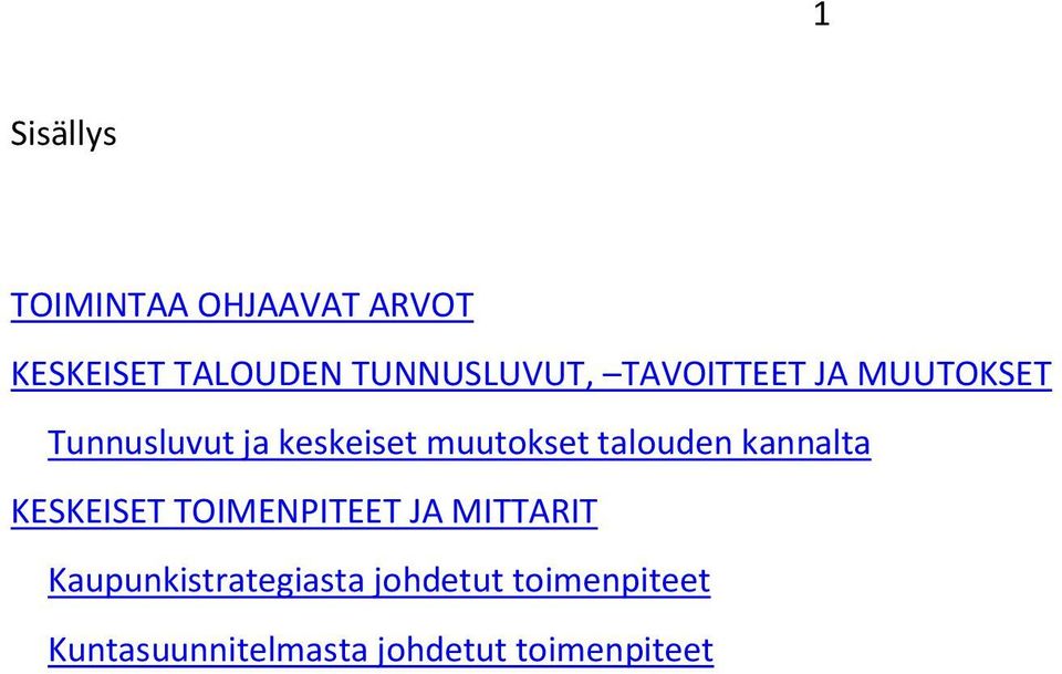 muutokset talouden kannalta KESKEISET TOIMENPITEET JA MITTARIT