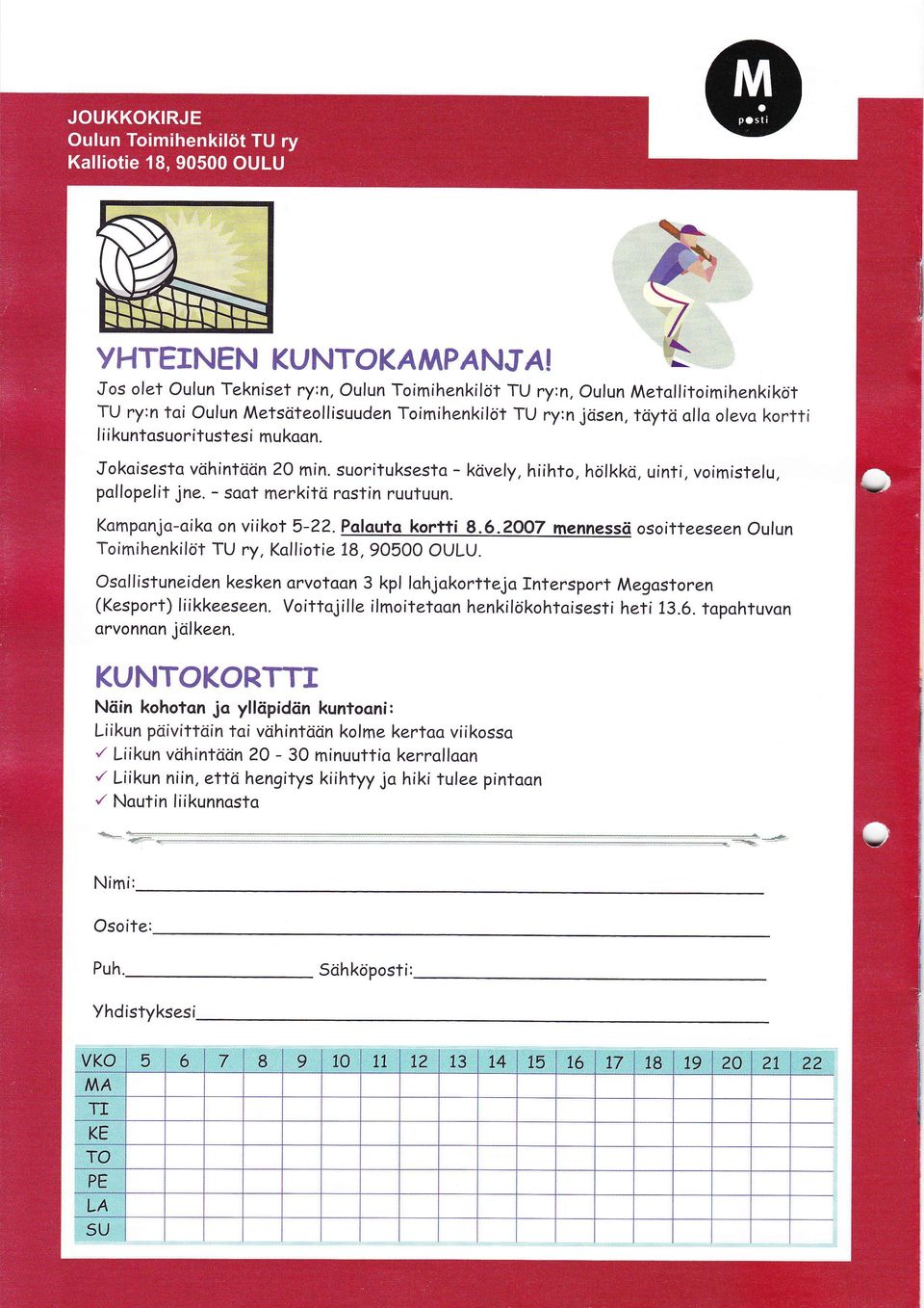 mukoan. Jokoisesto vöhintöön 20 min. suorituksesto kövely, hiihto, pollopelit jne. soot merkitö rostin ruutuun. Komponjooiko on viikot 522. Polouto kortti 8.6.