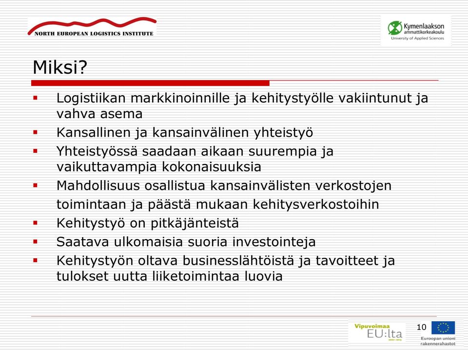 Yhteistyössä saadaan aikaan suurempia ja vaikuttavampia kokonaisuuksia Mahdollisuus osallistua kansainvälisten