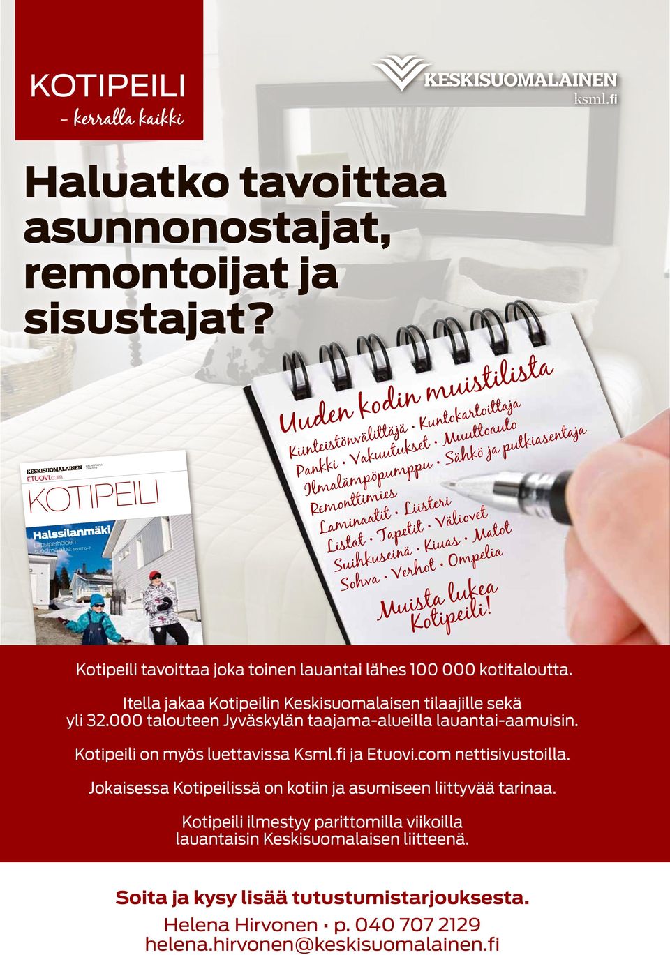 Suihkuseinä Kiuas Matot Sohva Verhot Ompelia Muista lukea Kotipeili! Kotipeili tavoittaa joka toinen lauantai lähes 100 000 kotitaloutta.