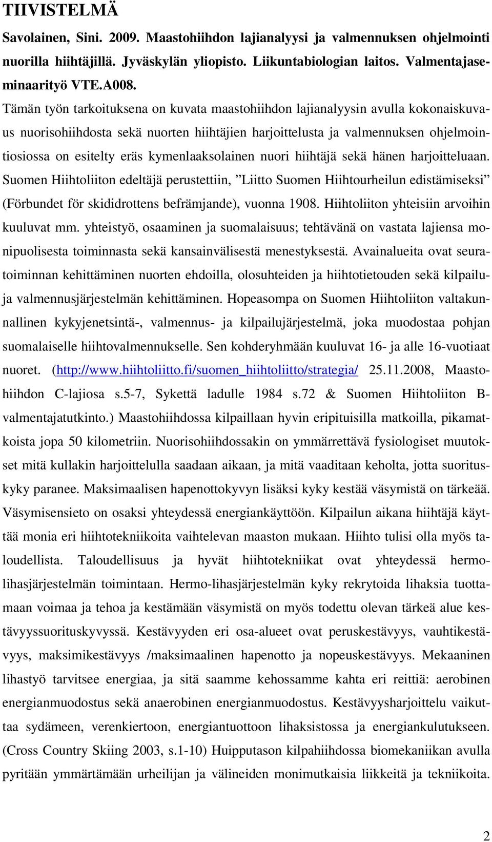 kymenlaaksolainen nuori hiihtäjä sekä hänen harjoitteluaan.