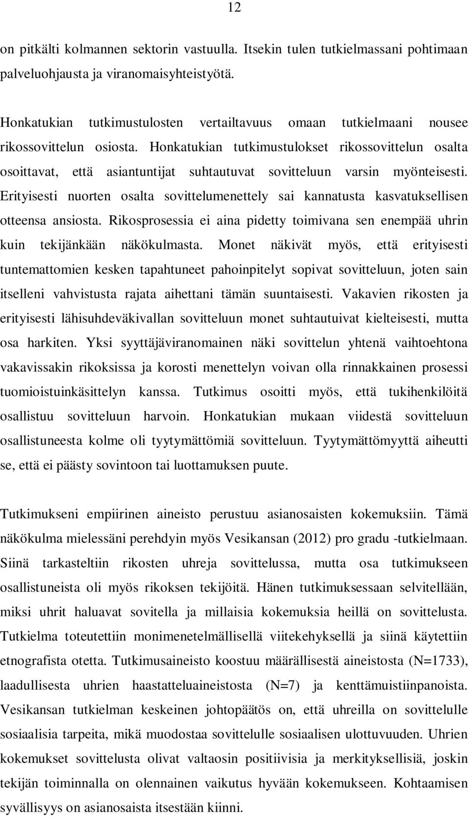 Honkatukian tutkimustulokset rikossovittelun osalta osoittavat, että asiantuntijat suhtautuvat sovitteluun varsin myönteisesti.