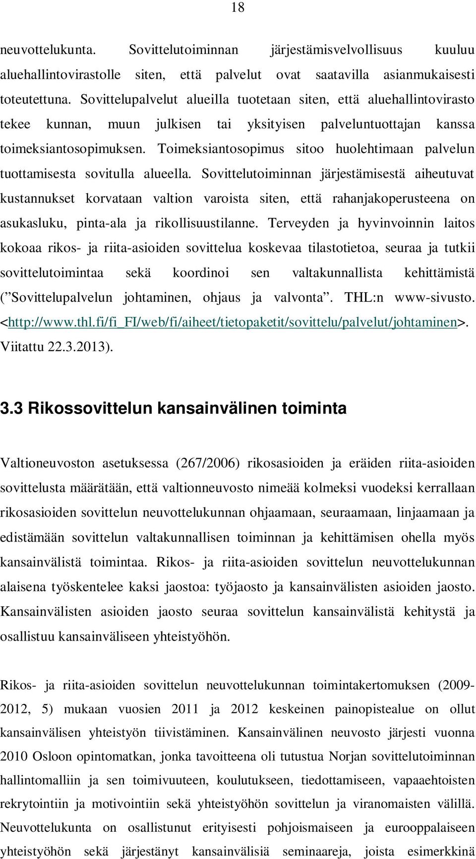 Toimeksiantosopimus sitoo huolehtimaan palvelun tuottamisesta sovitulla alueella.