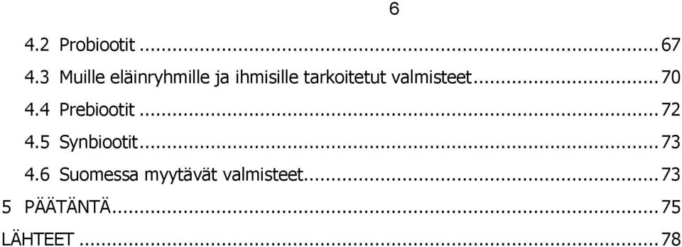 valmisteet... 70 4.4 Prebiootit... 72 4.