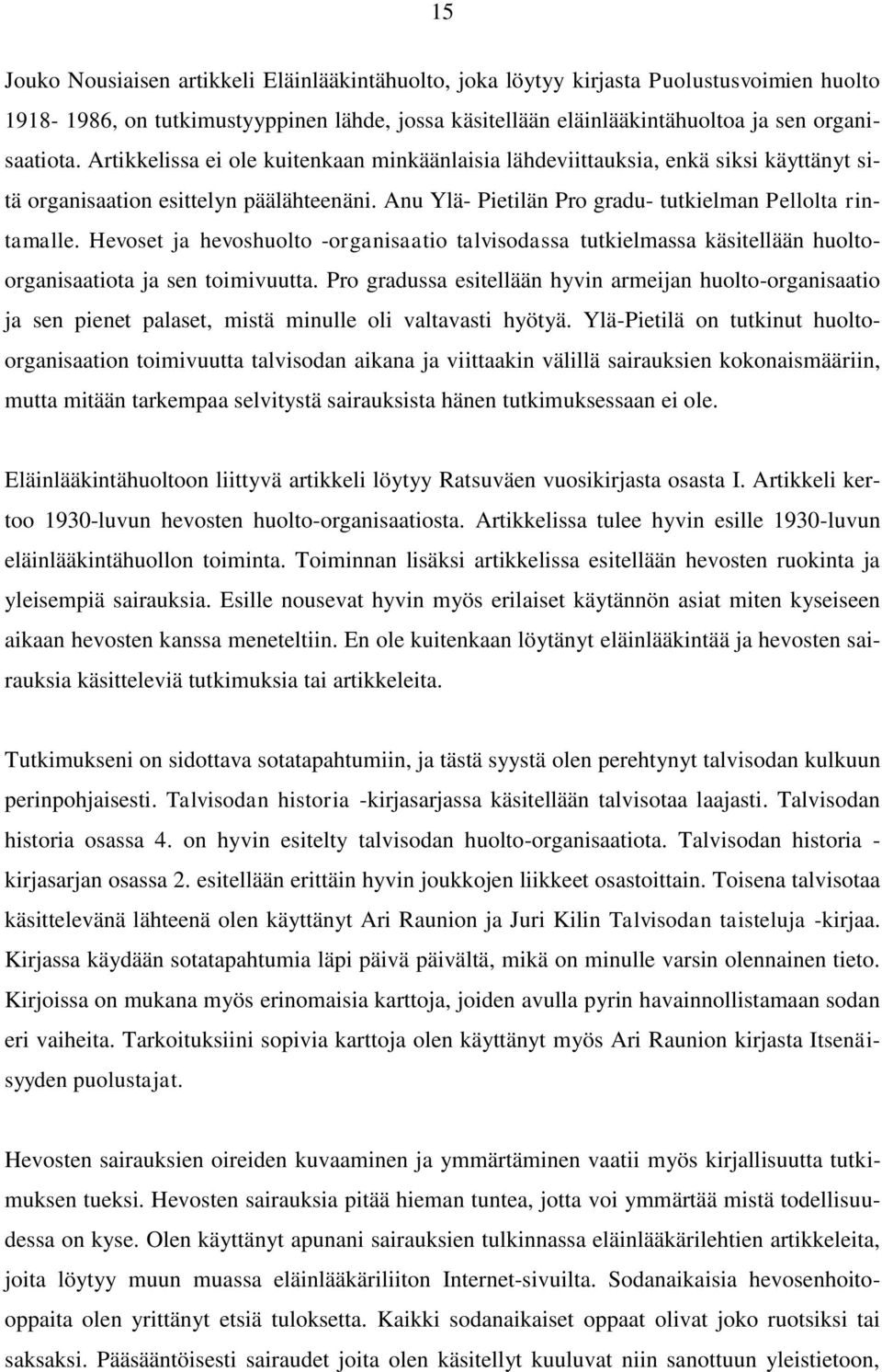 Hevoset ja hevoshuolto -organisaatio talvisodassa tutkielmassa käsitellään huoltoorganisaatiota ja sen toimivuutta.