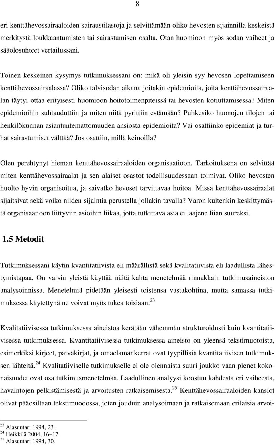 Oliko talvisodan aikana joitakin epidemioita, joita kenttähevossairaalan täytyi ottaa erityisesti huomioon hoitotoimenpiteissä tai hevosten kotiuttamisessa?