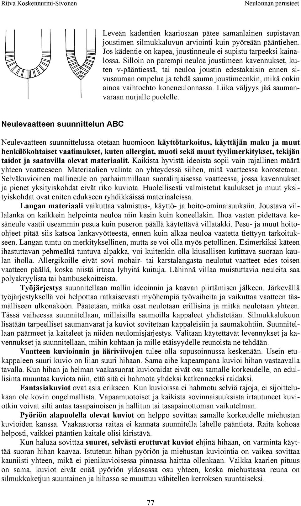 koneneulonnassa. Liika väljyys jää saumanvaraan nurjalle puolelle.