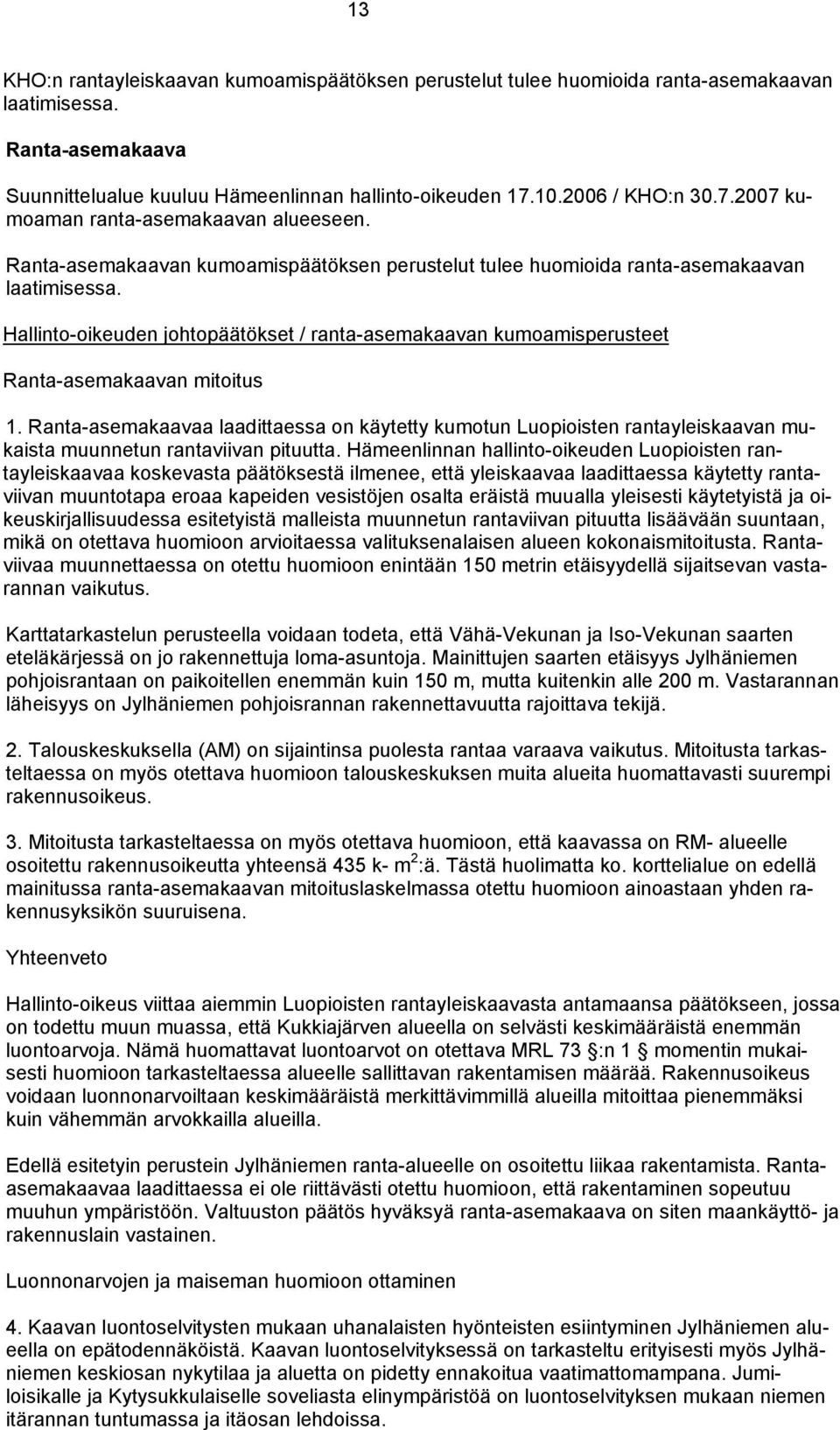 Hallinto-oikeuden johtopäätökset / ranta-asemakaavan kumoamisperusteet Ranta-asemakaavan mitoitus 1.