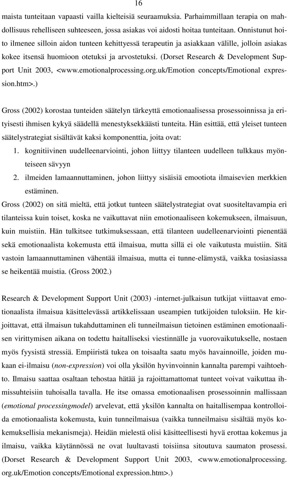 (Dorset Research & Development Support Unit 2003, <www.emotionalprocessing.org.uk/emotion concepts/emotional expression.htm>.