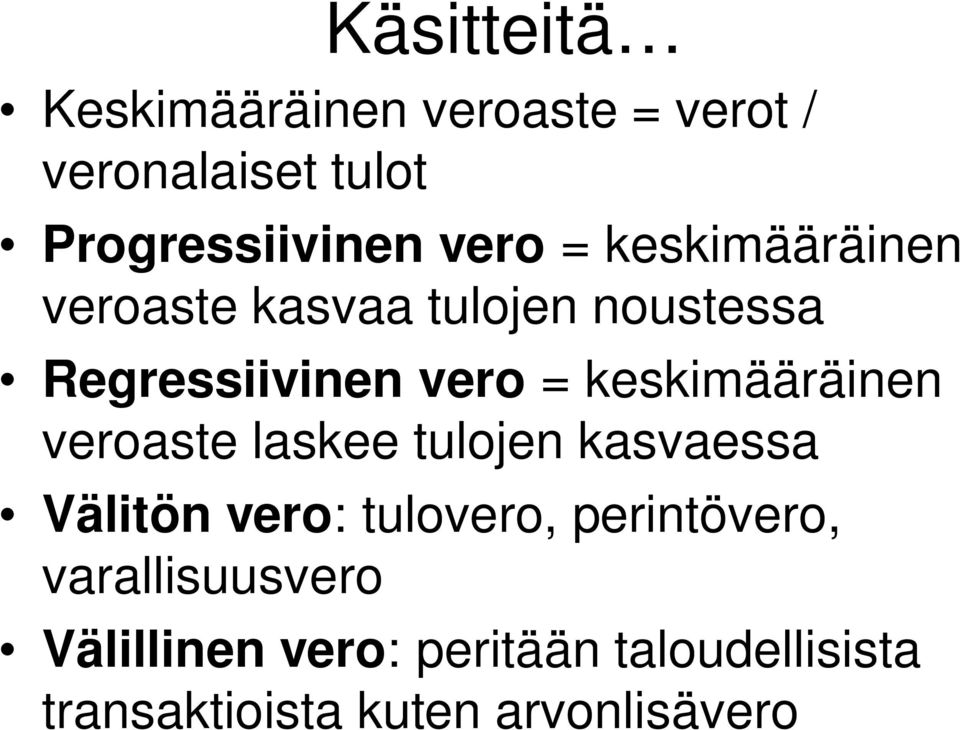 keskimääräinen veroaste laskee tulojen kasvaessa Välitön vero: tulovero,