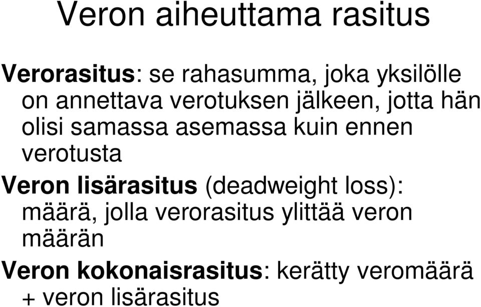 verotusta Veron lisärasitus (deadweight loss): määrä, jolla verorasitus