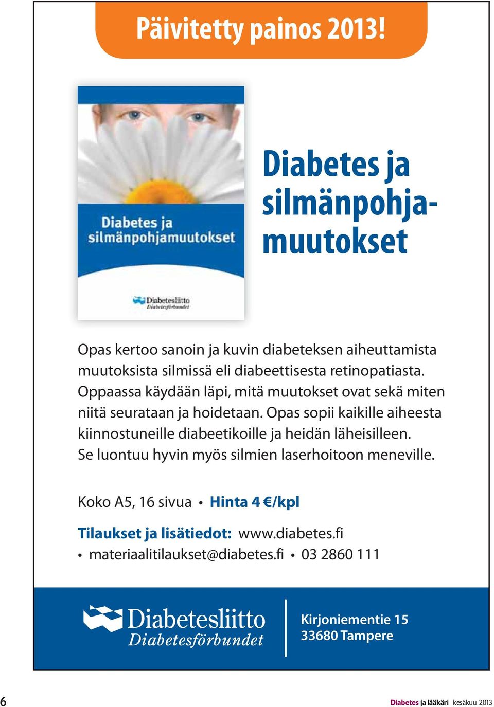 /kpl Tilaukset ja lisätiedot: www.diabetes.