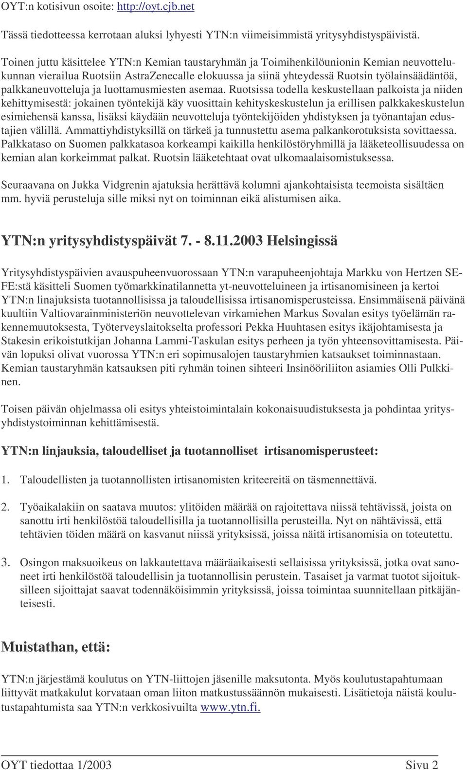 palkkaneuvotteluja ja luottamusmiesten asemaa.