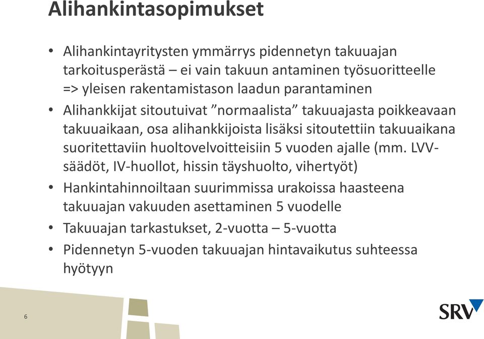 takuuaikana suoritettaviin huoltovelvoitteisiin 5 vuoden ajalle (mm.