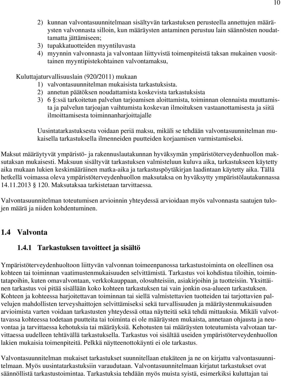 mukaan 1) valvontasuunnitelman mukaisista tarkastuksista.