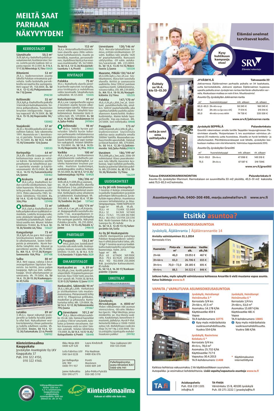 Isolla lasitetulla parvekkeella voi nauttia ilta-auringosta. Heti vapaa! Vh. 158.000. Es. SU 14.4. 1-1.45/Pohjanniementie 7 B/Janne 9430 Keltinmäki 55 m h,k,kph,p. Rauhallisella paikalla 3.
