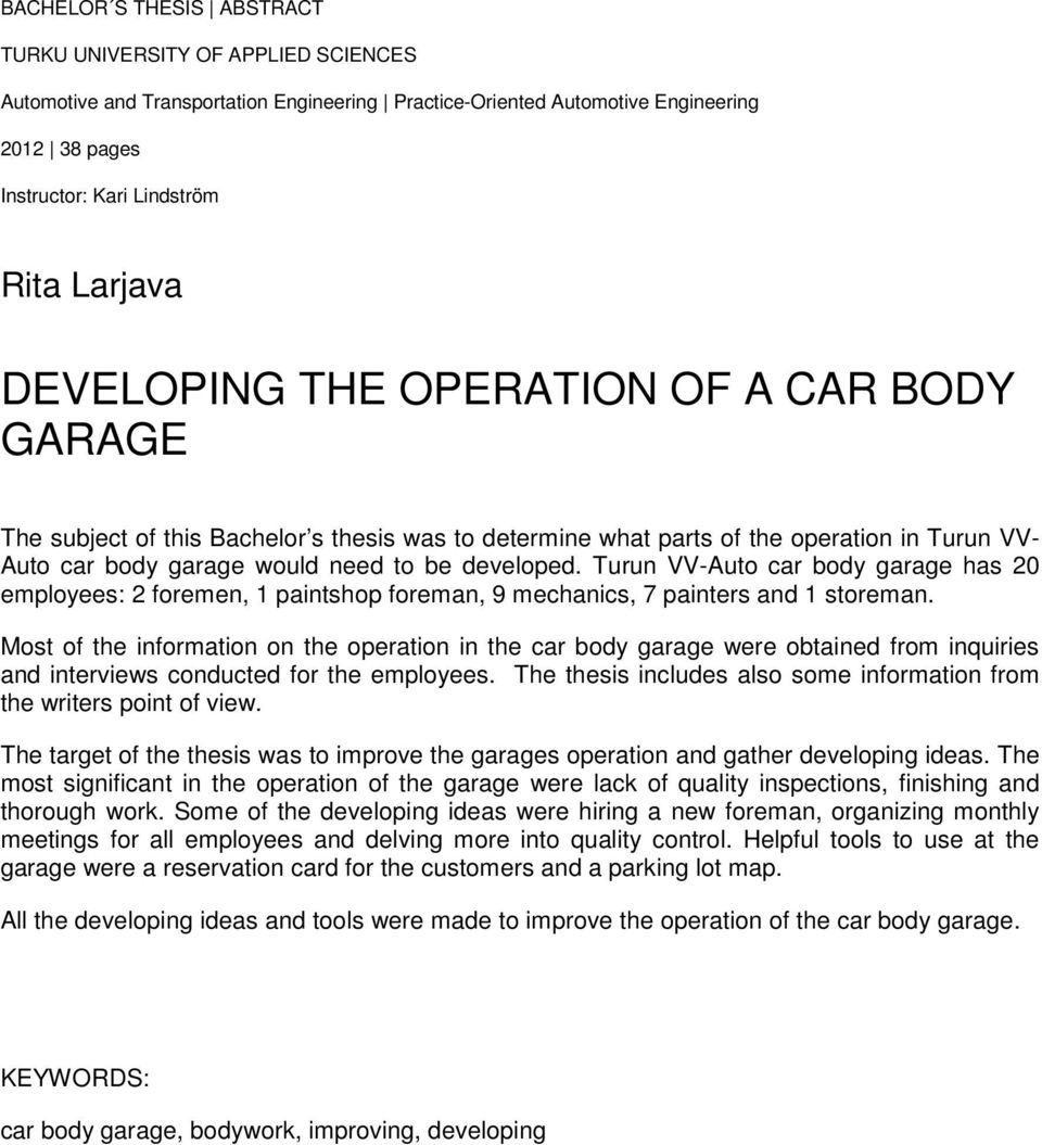 Turun VV-Auto car body garage has 20 employees: 2 foremen, 1 paintshop foreman, 9 mechanics, 7 painters and 1 storeman.