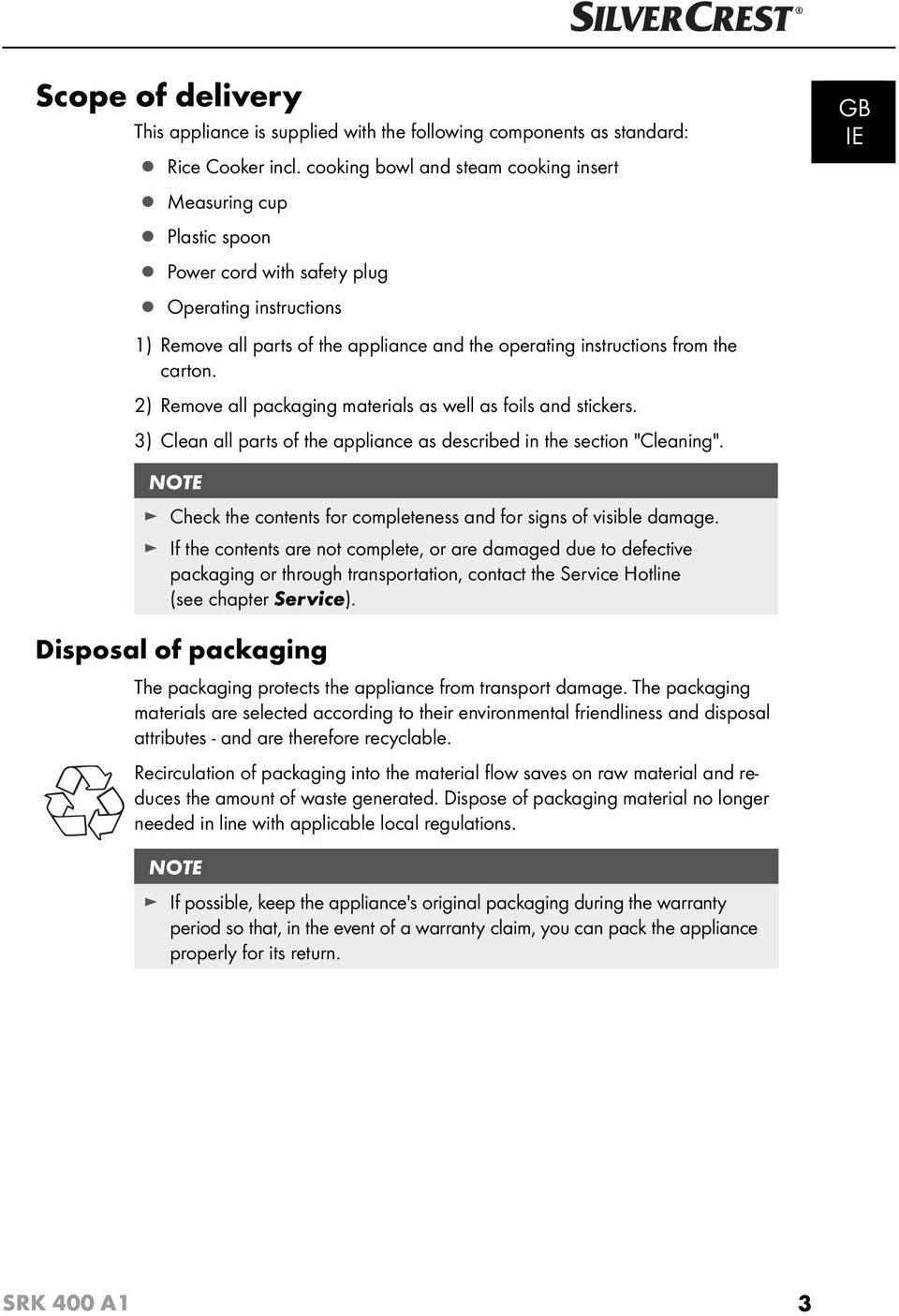 carton. 2) Remove all packaging materials as well as foils and stickers. 3) Clean all parts of the appliance as described in the section "Cleaning".