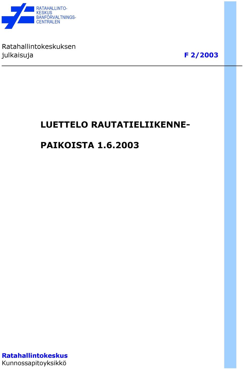 F 2/2003 LUETTELO RAUTATIELIIKENNE-