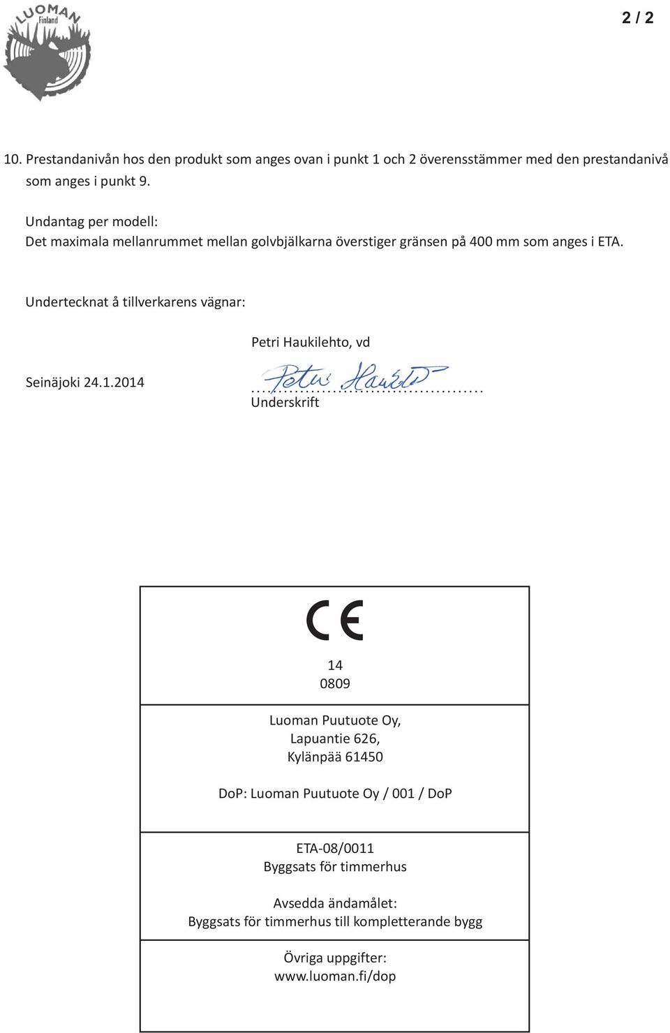 Undertecknat å tillverkarens vägnar: Petri Haukilehto, vd Seinäjoki 24.1.