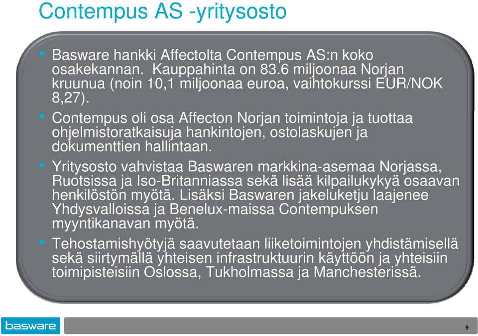 Yritysosto vahvistaa Baswaren markkina-asemaa Norjassa, Ruotsissa ja Iso-Britanniassa sekä lisää kilpailukykyä osaavan henkilöstön myötä.