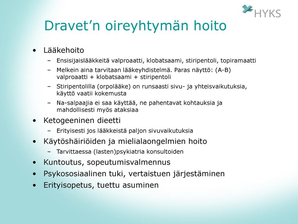 Na-salpaajia ei saa käyttää, ne pahentavat kohtauksia ja mahdollisesti myös ataksiaa Ketogeeninen dieetti Erityisesti jos lääkkeistä paljon sivuvaikutuksia