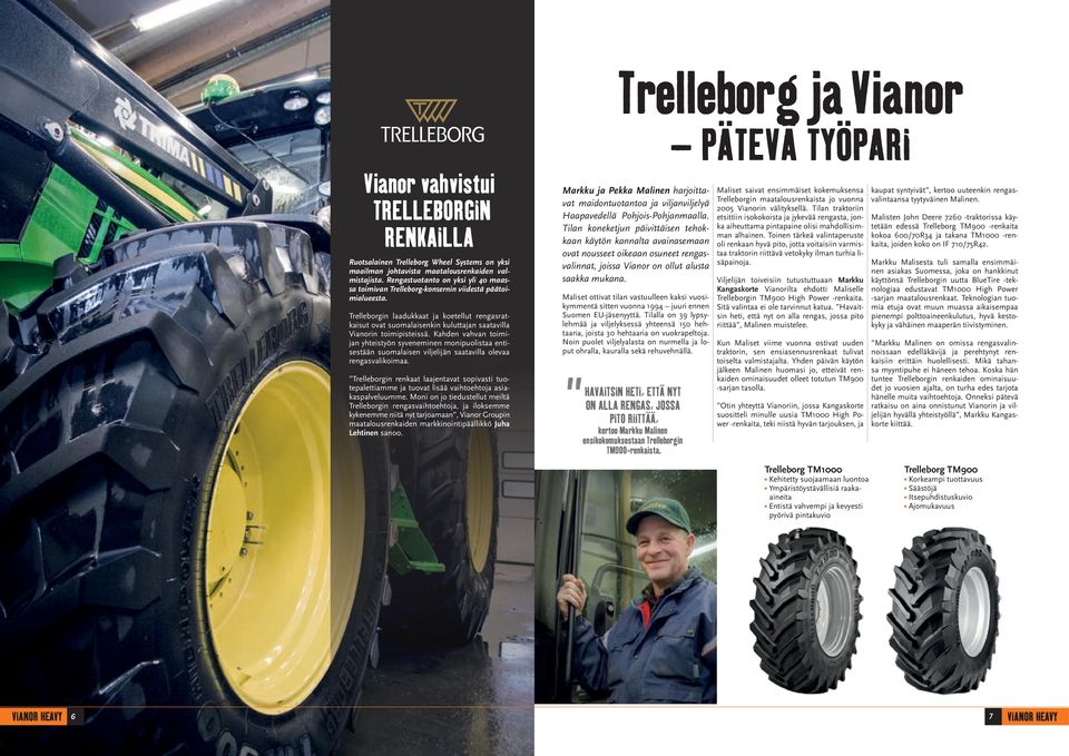 Trelleborgin laadukkaat ja koetellut rengasratkaisut ovat suomalaisenkin kuluttajan saatavilla Vianorin toimipisteissä.